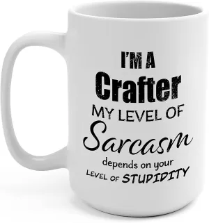 Crafter Mug - My Level of Sarcasm Coffee Cup for Leather Jewelry Woodcrater Lenscrafter Manager - Gifts Birthday Christmas Funny Men Women Best Ever - 15oz