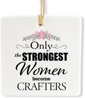 Crafter Ornament for Christmas Tree - Square Shaped - Only The Strongest - Women Her Female Lady - Gifts for Leather Jewelry Woodcrater Lenscrafter Manager Merry Xmas New Year