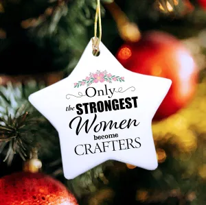 Crafter Ornament for Christmas Tree - Star Shaped - Only The Strongest - Gifts for Leather Jewelry Woodcrater Lenscrafter Manager Birthday Xmas Party Decor