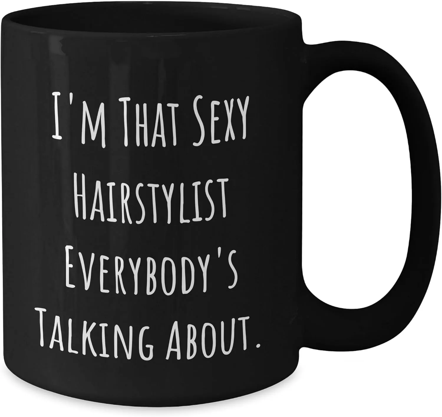 Funny I'm That Sexy Hairstylist Everybody's Talking About Gifts for the Hair Enthusiast Hairstylist Valentine's Unique Gifts from You to the Hairstylist You Know