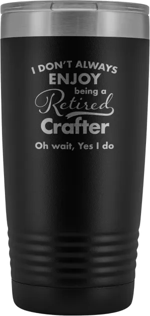 Retirement Gifts for Crafter - Funny Tumbler for Retiring Retired Leather Jewelry Woodcrater Lenscrafter Manager - Insulated Stainless Steel - 20oz - Black