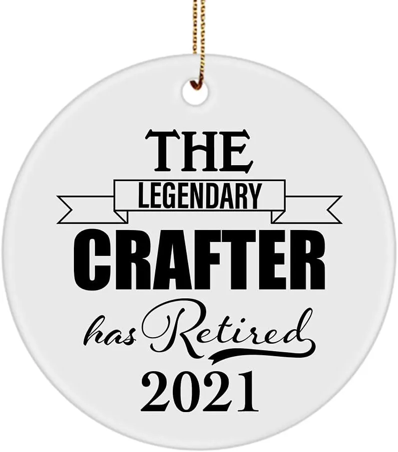 The Legendary Crafter Has Retired 2021 Ornament for Retirement Party - Circle - Gifts for Leather Jewelry Woodcrater Lenscrafter Manager Retiring Appreciation Thank You Farewell