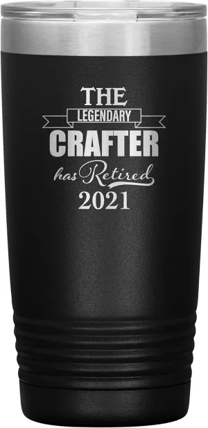 The Legendary Crafter Has Retired 2021 Tumbler 20oz Black Retirement Gifts for Leather Jewelry Woodcrater Lenscrafter Manager Retiring Appreciation Thank You Farewell Leaving