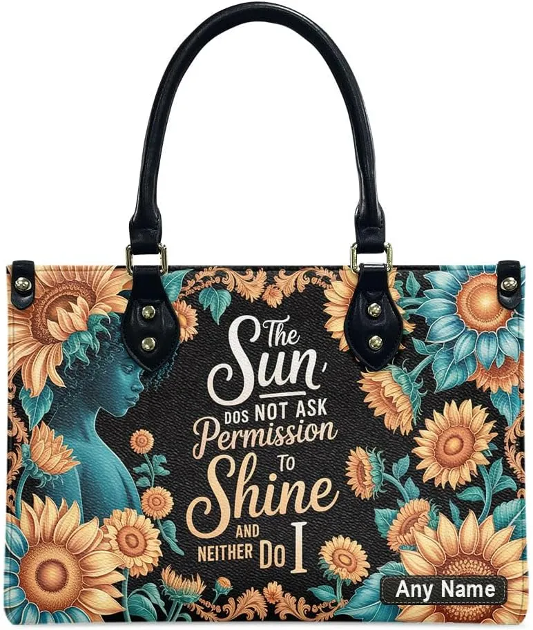 The Sun Doesn't Ask Permission To Shine And Neither Do I Personalized Leather Handbags African American Women Satchel, Mother’s Day Gift for Women, Bible Bag, Purses For Moms, Sunflowers Bags CHWi02
