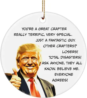 You're a Great Crafter Ornament President Trump Ornament for Christmas 2024 Tree Funny Gifts for Leather Jewelry Woodcrater Lenscrafter Manager Party Decoration Circle Ceramic